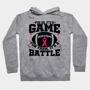 For Us It’s A Game For Them Its A Battle Football Breast Cancer Awareness Support Pink Ribbon Sport Hoodie